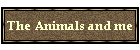 The Animals and me